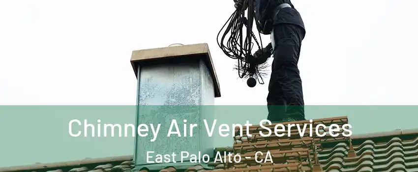  Chimney Air Vent Services East Palo Alto - CA