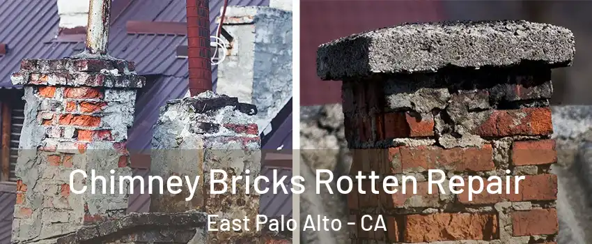  Chimney Bricks Rotten Repair East Palo Alto - CA