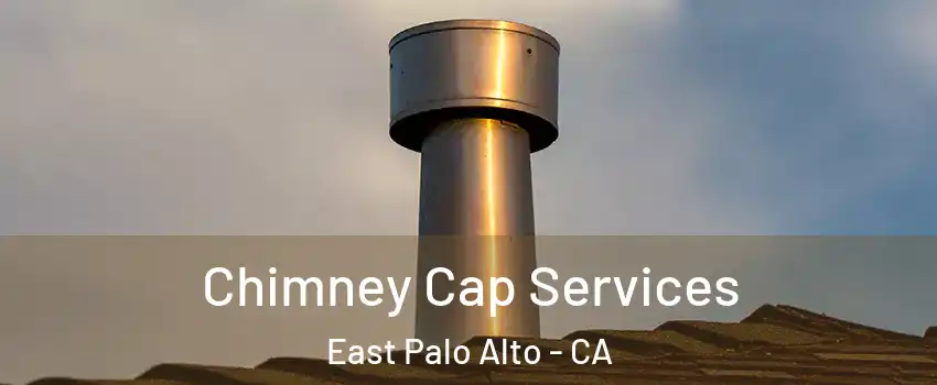  Chimney Cap Services East Palo Alto - CA