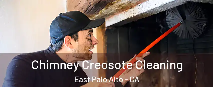  Chimney Creosote Cleaning East Palo Alto - CA