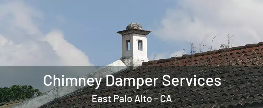  Chimney Damper Services East Palo Alto - CA