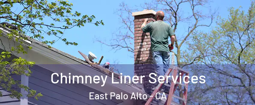 Chimney Liner Services East Palo Alto - CA