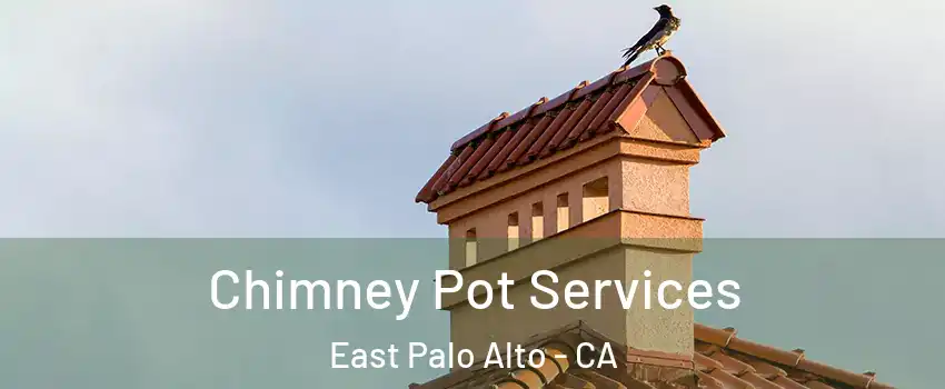  Chimney Pot Services East Palo Alto - CA