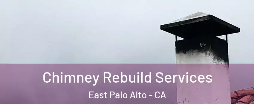  Chimney Rebuild Services East Palo Alto - CA