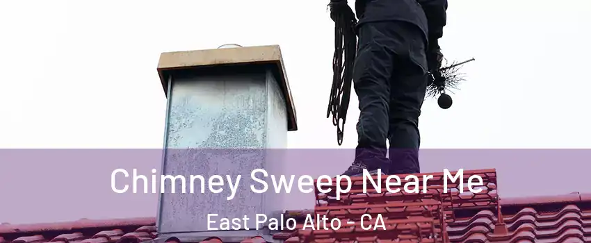  Chimney Sweep Near Me East Palo Alto - CA