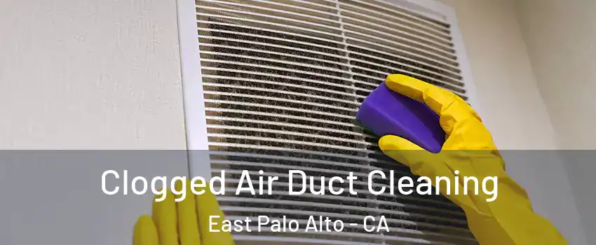  Clogged Air Duct Cleaning East Palo Alto - CA