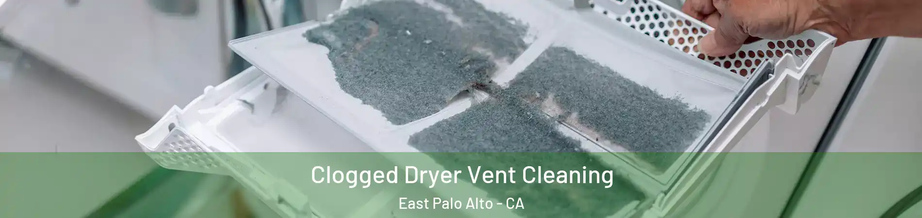  Clogged Dryer Vent Cleaning East Palo Alto - CA