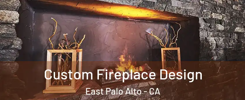  Custom Fireplace Design East Palo Alto - CA