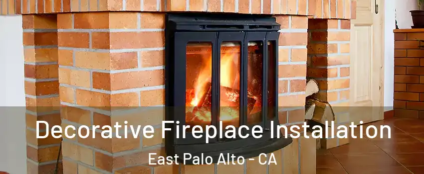  Decorative Fireplace Installation East Palo Alto - CA