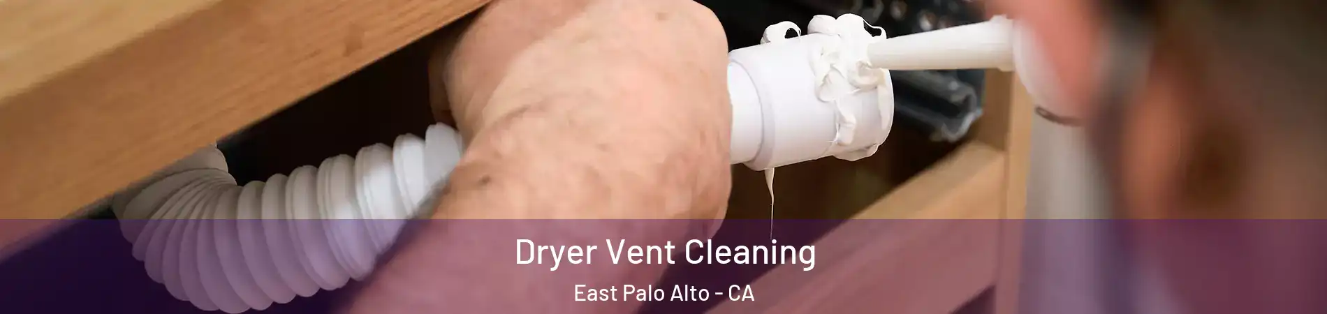  Dryer Vent Cleaning East Palo Alto - CA