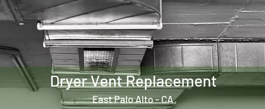  Dryer Vent Replacement East Palo Alto - CA