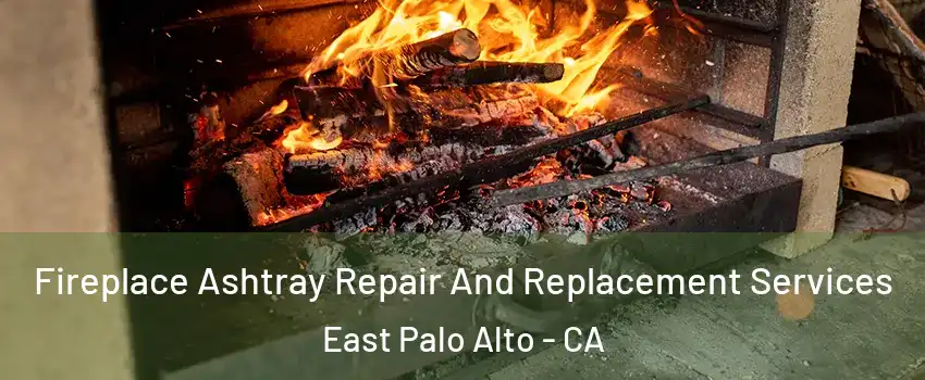  Fireplace Ashtray Repair And Replacement Services East Palo Alto - CA