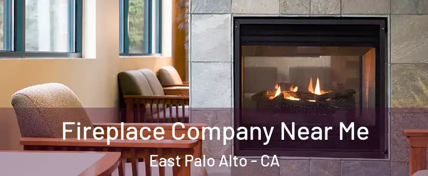  Fireplace Company Near Me East Palo Alto - CA
