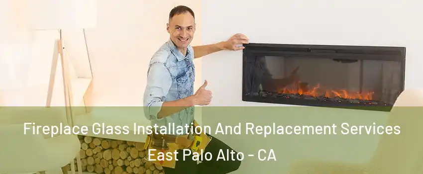  Fireplace Glass Installation And Replacement Services East Palo Alto - CA