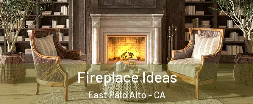  Fireplace Ideas East Palo Alto - CA