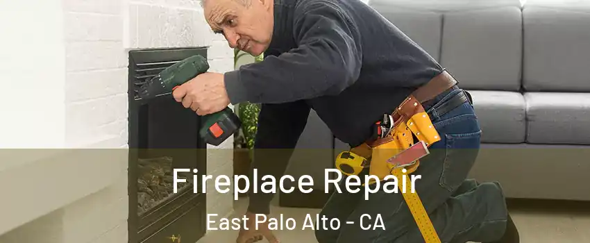  Fireplace Repair East Palo Alto - CA