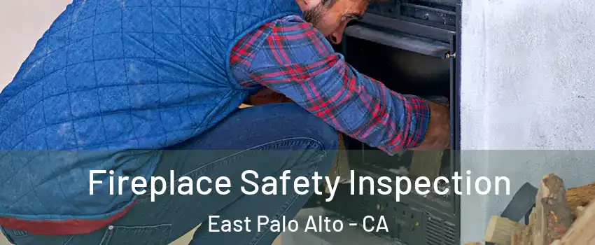 Fireplace Safety Inspection East Palo Alto - CA