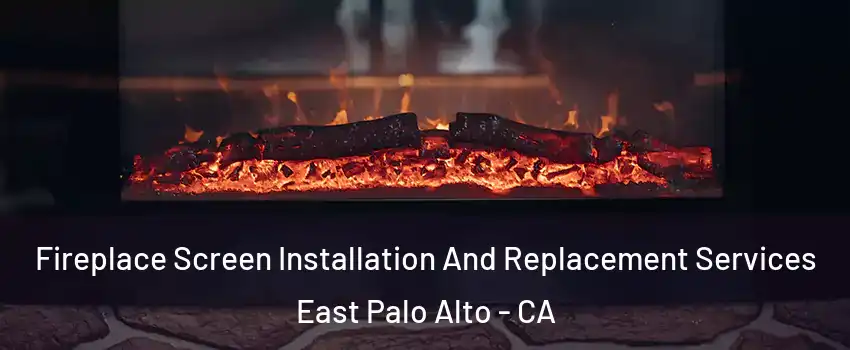  Fireplace Screen Installation And Replacement Services East Palo Alto - CA