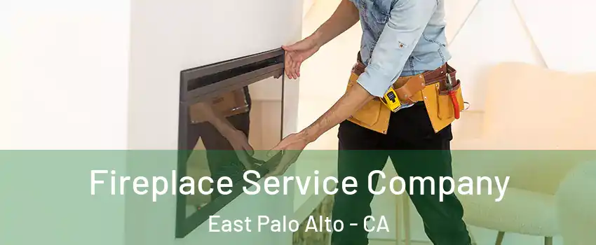 Fireplace Service Company East Palo Alto - CA