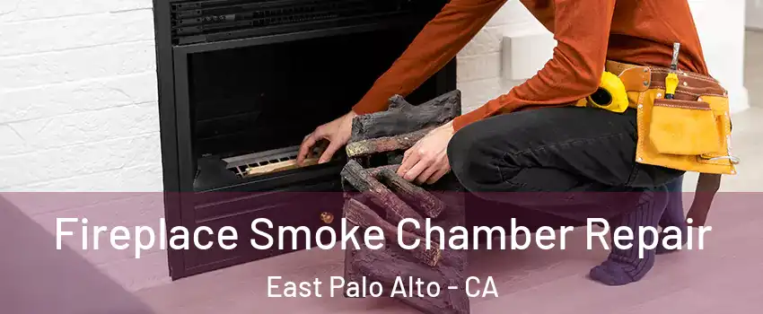  Fireplace Smoke Chamber Repair East Palo Alto - CA