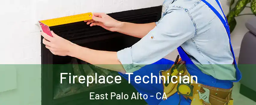 Fireplace Technician East Palo Alto - CA