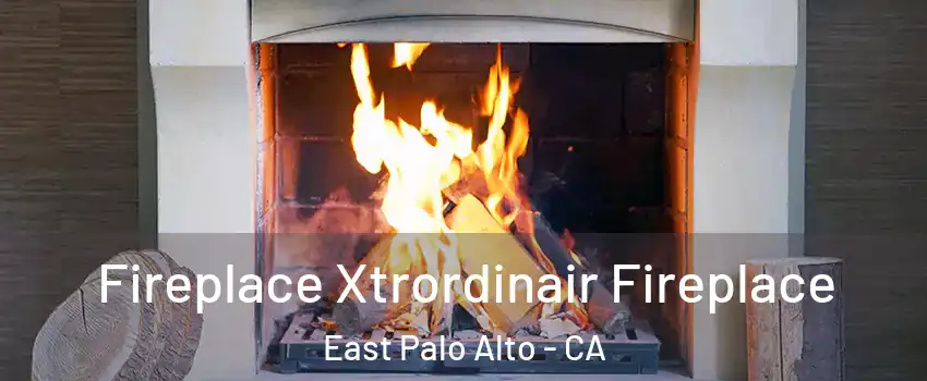  Fireplace Xtrordinair Fireplace East Palo Alto - CA