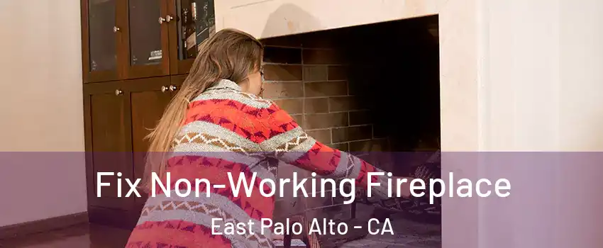  Fix Non-Working Fireplace East Palo Alto - CA