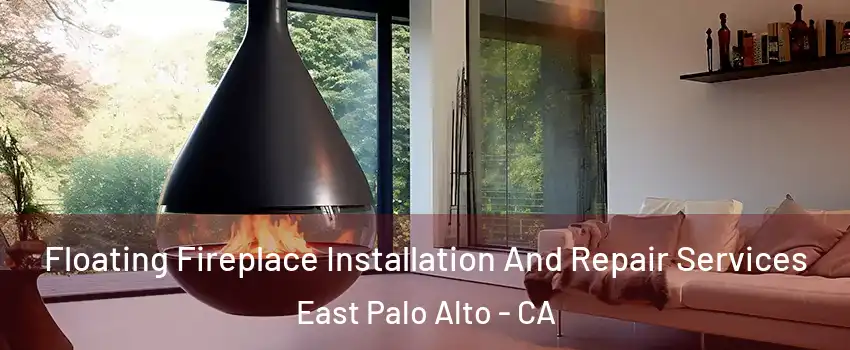  Floating Fireplace Installation And Repair Services East Palo Alto - CA