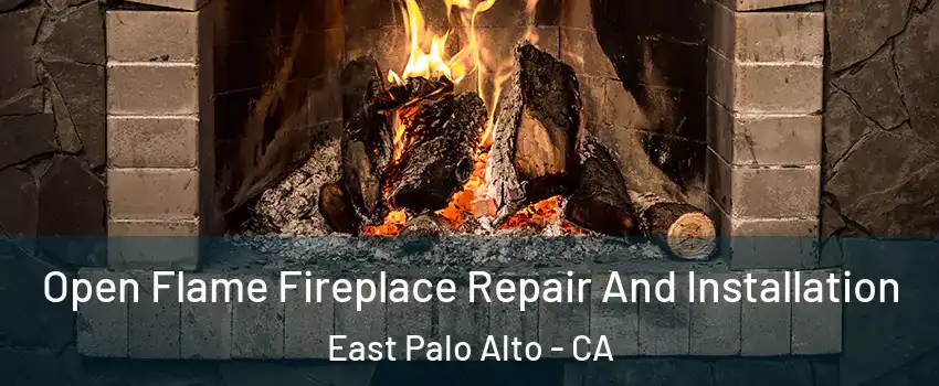  Open Flame Fireplace Repair And Installation East Palo Alto - CA