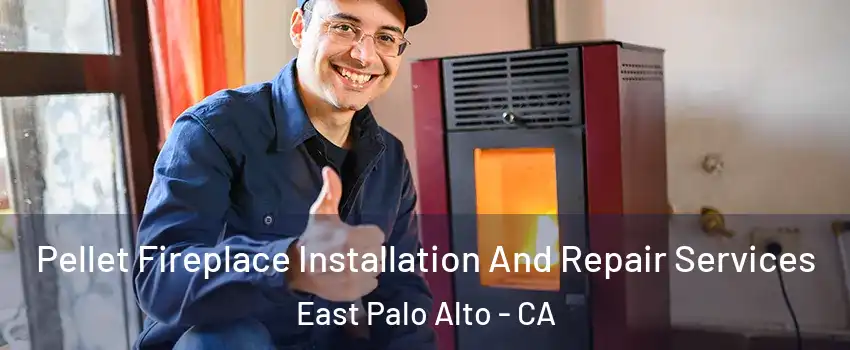  Pellet Fireplace Installation And Repair Services East Palo Alto - CA