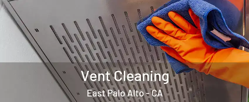  Vent Cleaning East Palo Alto - CA