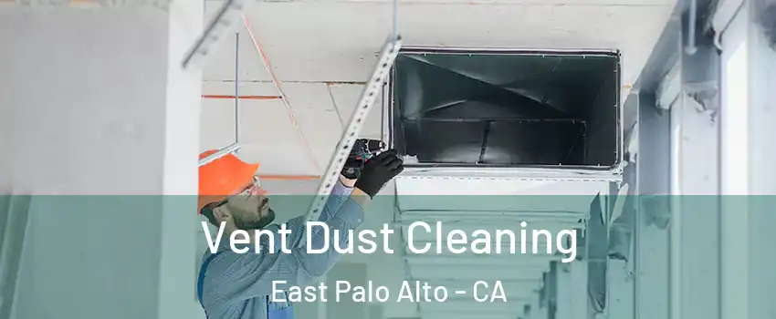  Vent Dust Cleaning East Palo Alto - CA
