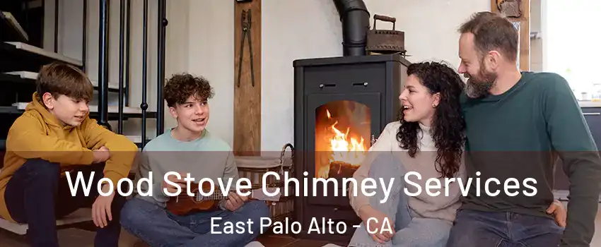  Wood Stove Chimney Services East Palo Alto - CA